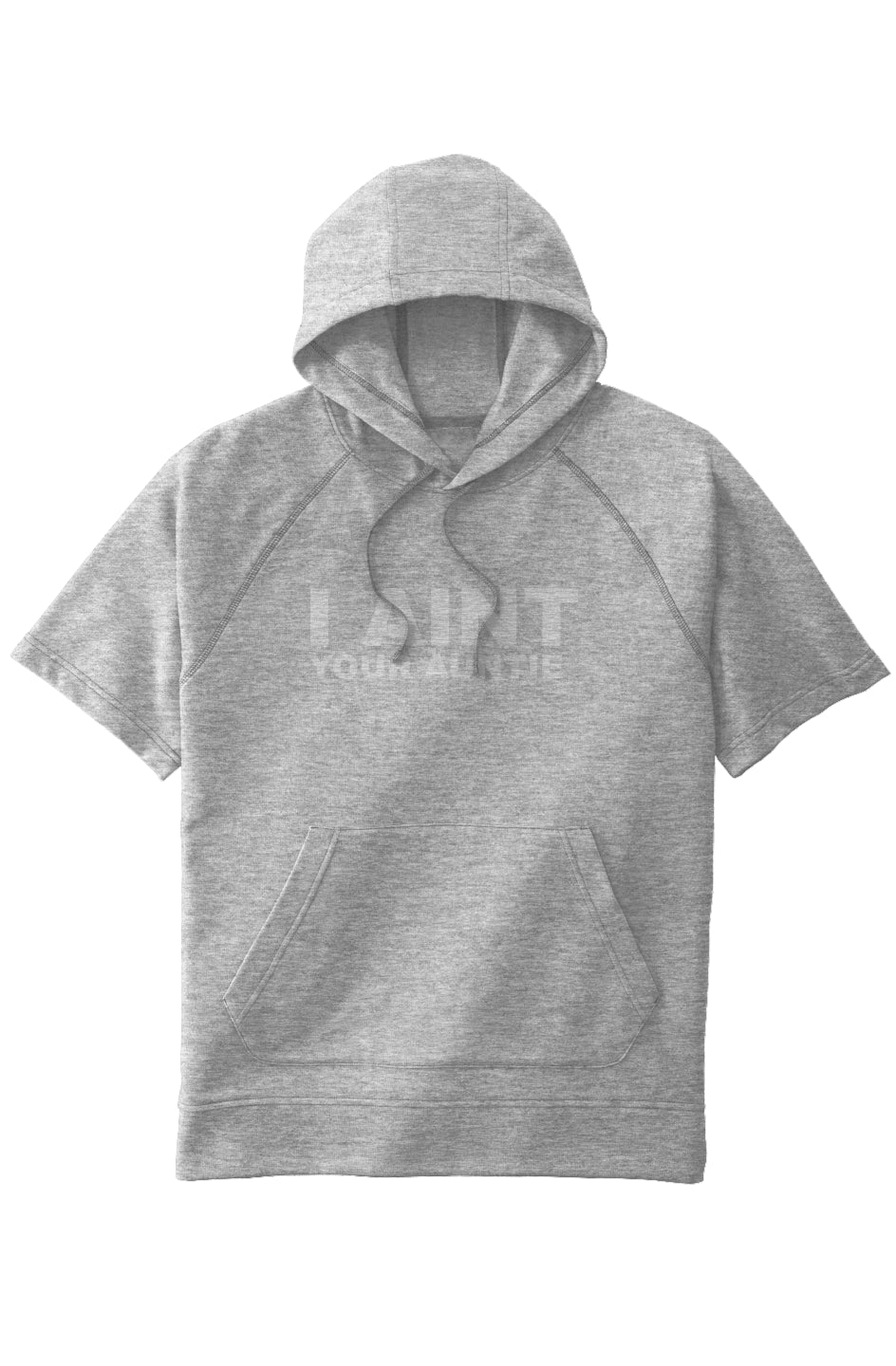 I AINT YOUR AUNTIE -Tri-Blend Fleece S/S Hooded Pullover